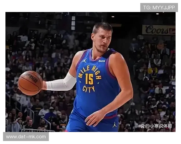 约基奇赛季场均三双创历史，低位背打效率每百回合103.9分领跑联盟